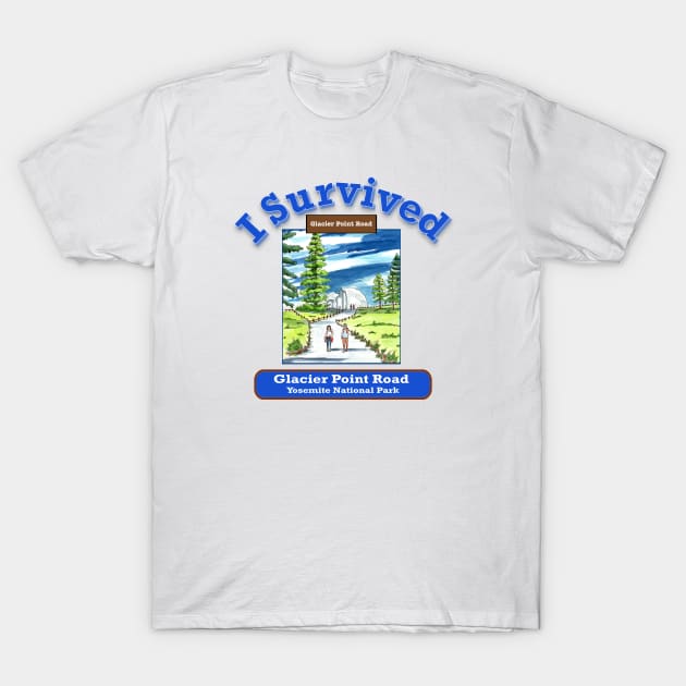 I Survived Glacier Point Road, Yosemite T-Shirt by MMcBuck